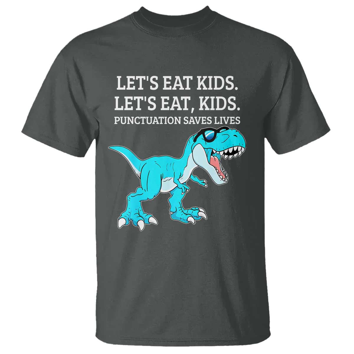 Lets Eat Kids Punctuation Saves Lives T Shirt Dinosaur Funny Grammar TS12 Dark Heather Print Your Wear