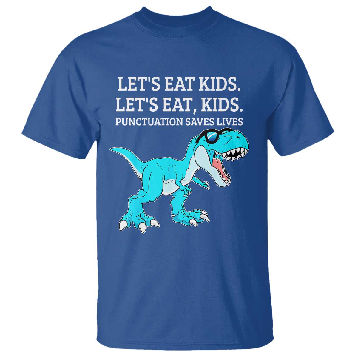 Lets Eat Kids Punctuation Saves Lives T Shirt Dinosaur Funny Grammar TS12 Royal Blue Print Your Wear