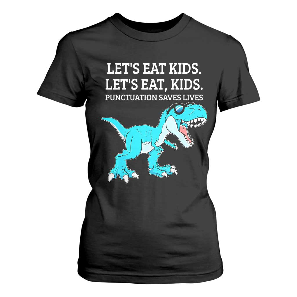 Lets Eat Kids Punctuation Saves Lives T Shirt For Women Dinosaur Funny Grammar TS12 Black Print Your Wear