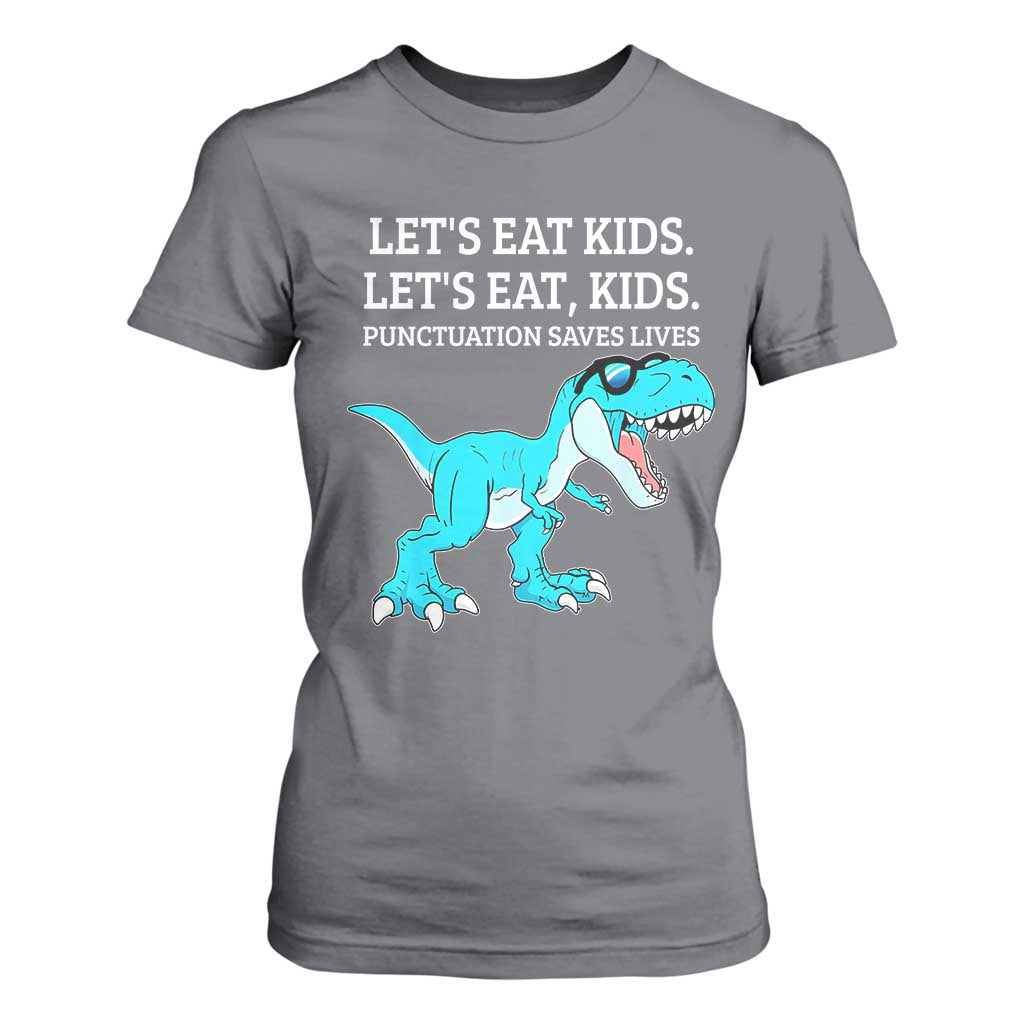Lets Eat Kids Punctuation Saves Lives T Shirt For Women Dinosaur Funny Grammar TS12 Charcoal Print Your Wear