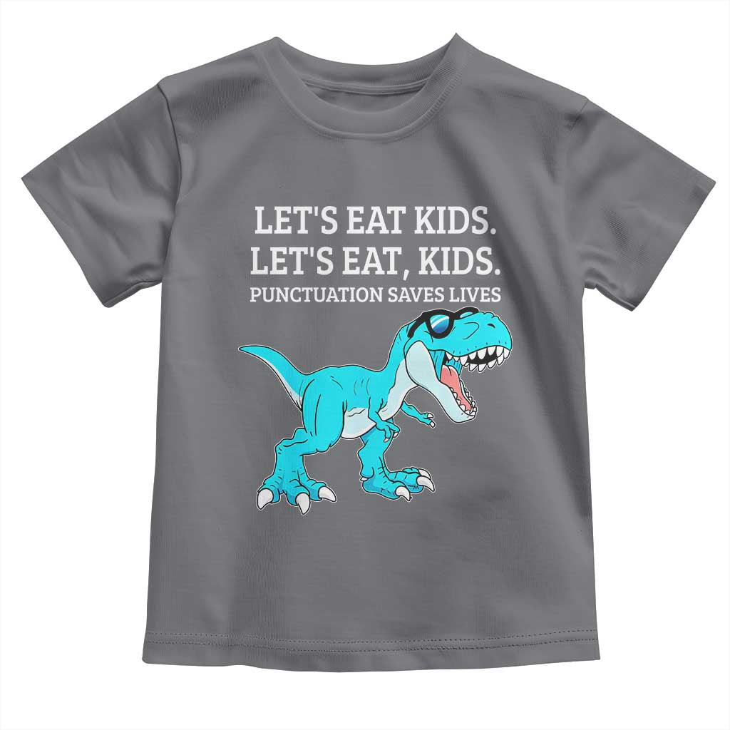 Lets Eat Kids Punctuation Saves Lives Toddler T Shirt Dinosaur Funny Grammar TS12 Charcoal Print Your Wear