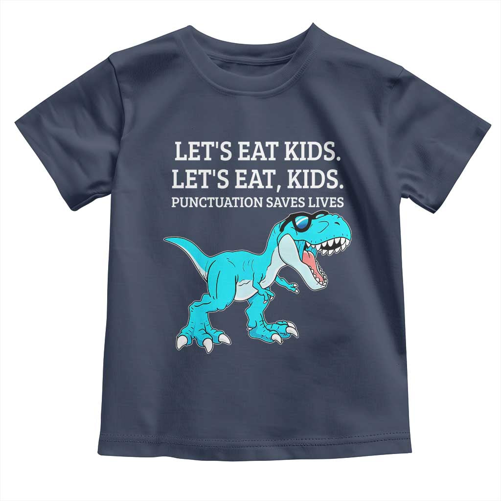 Lets Eat Kids Punctuation Saves Lives Toddler T Shirt Dinosaur Funny Grammar TS12 Navy Print Your Wear