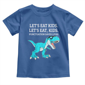 Lets Eat Kids Punctuation Saves Lives Toddler T Shirt Dinosaur Funny Grammar TS12 Royal Blue Print Your Wear