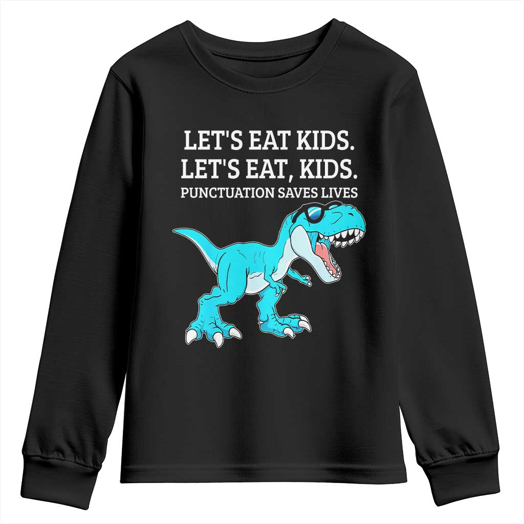 Lets Eat Kids Punctuation Saves Lives Youth Sweatshirt Dinosaur Funny Grammar TS12 Black Print Your Wear