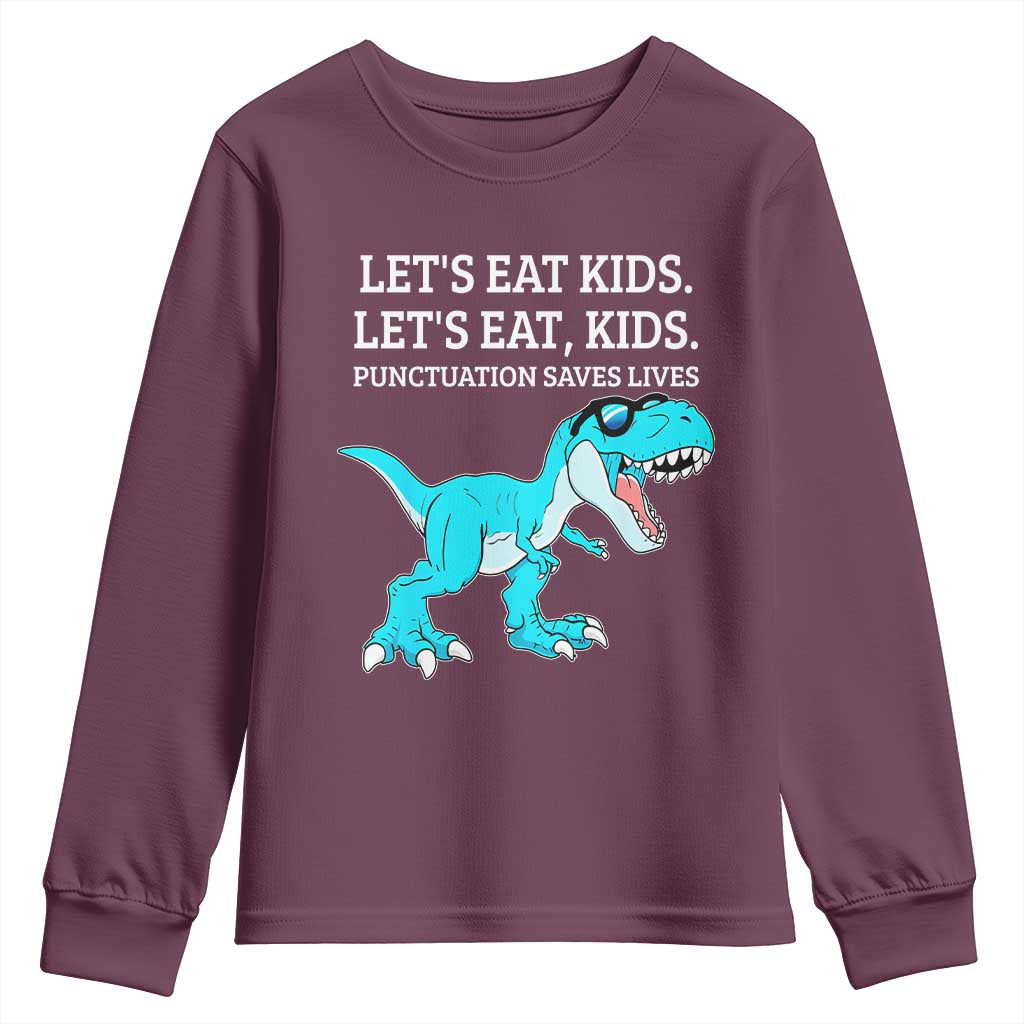 Lets Eat Kids Punctuation Saves Lives Youth Sweatshirt Dinosaur Funny Grammar TS12 Maroon Print Your Wear