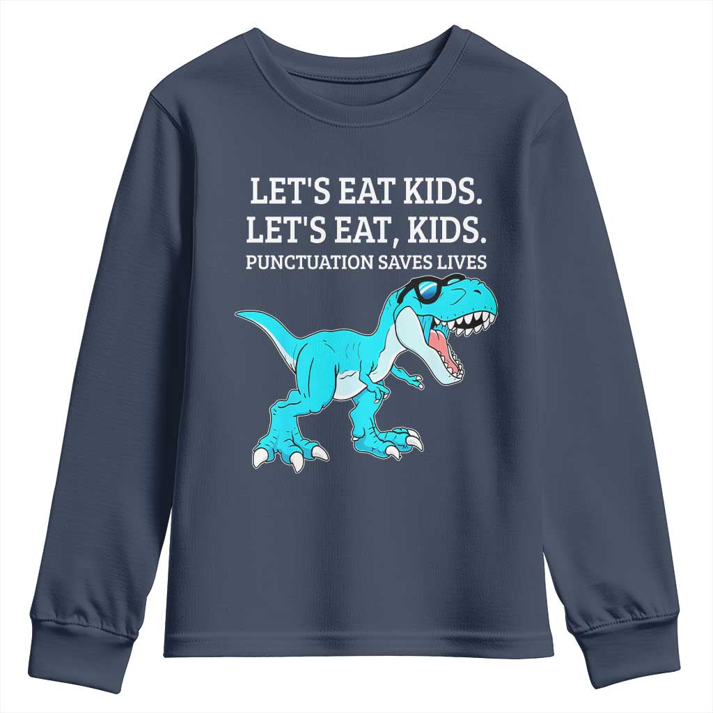 Lets Eat Kids Punctuation Saves Lives Youth Sweatshirt Dinosaur Funny Grammar TS12 Navy Print Your Wear