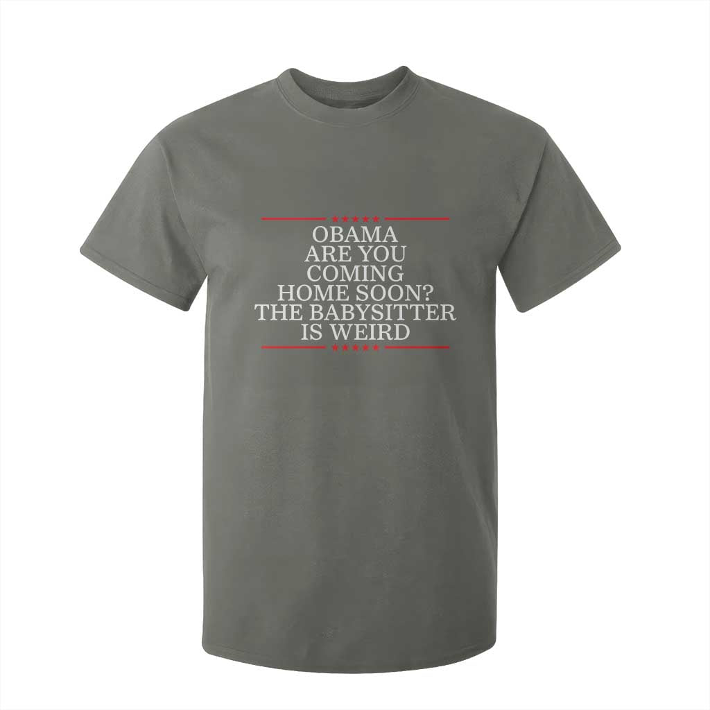 Obama Are You Coming Home Soon The Babysitter Is Weird T Shirt For Kid Funny Political Quote