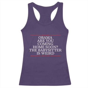 Obama Are You Coming Home Soon The Babysitter Is Weird Racerback Tank Top Funny Political Quote