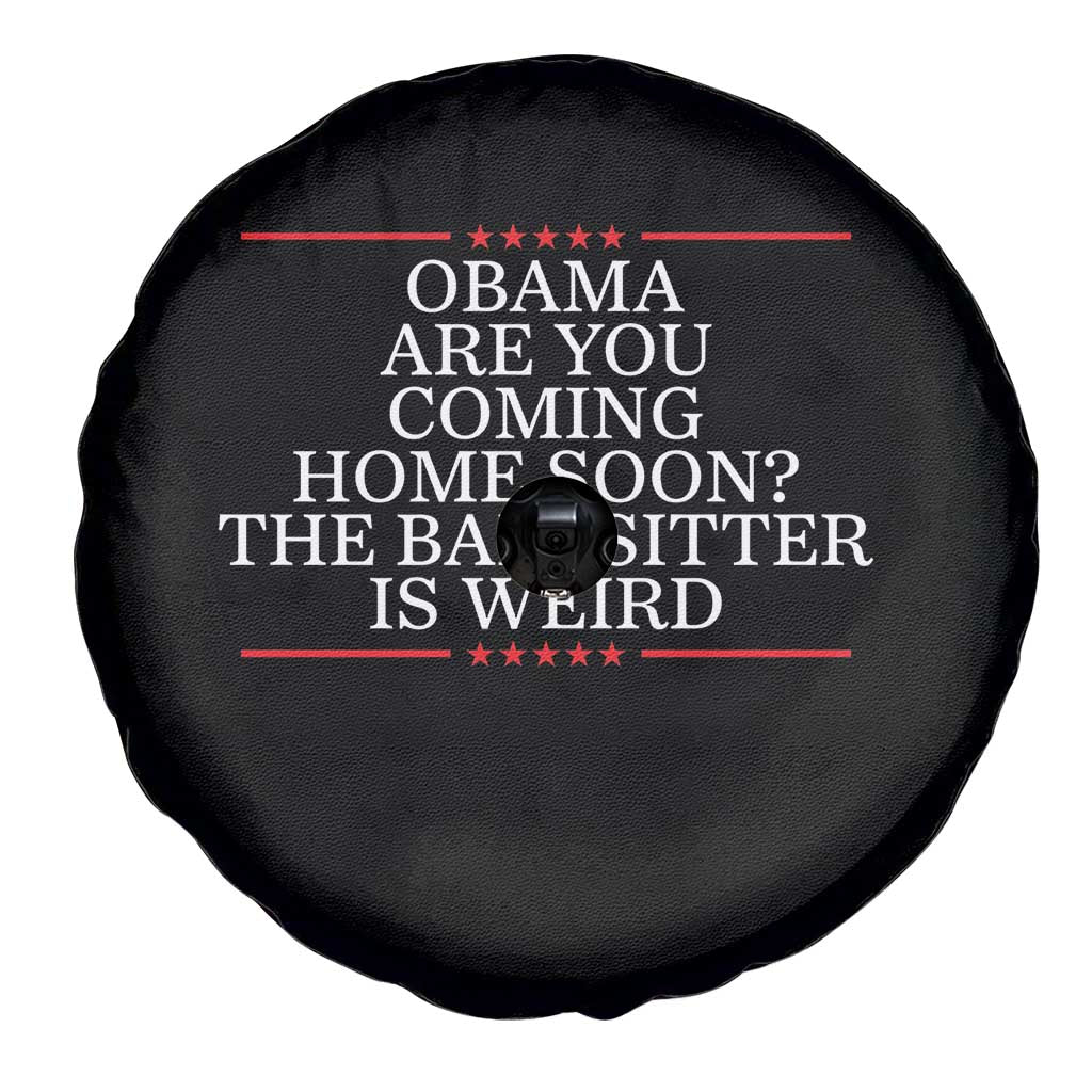 Obama Are You Coming Home Soon The Babysitter Is Weird Spare Tire Cover Funny Political Quote