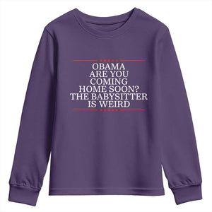 Obama Are You Coming Home Soon The Babysitter Is Weird Youth Sweatshirt Funny Political Quote