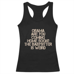 Funny Obama Joke Racerback Tank Top The Babysitter Is Weird Political Humor