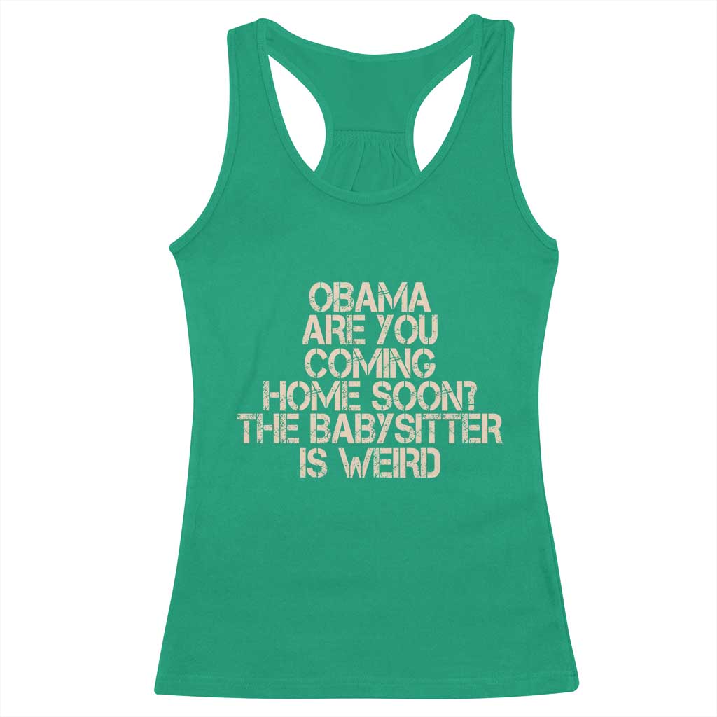 Funny Obama Joke Racerback Tank Top The Babysitter Is Weird Political Humor