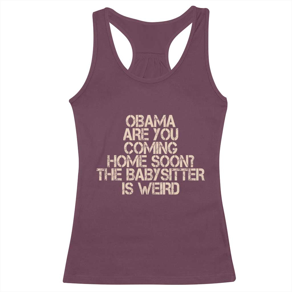 Funny Obama Joke Racerback Tank Top The Babysitter Is Weird Political Humor
