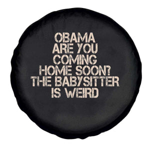Funny Obama Joke Spare Tire Cover The Babysitter Is Weird Political Humor