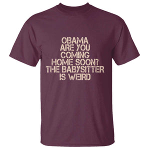 Funny Obama Joke T Shirt The Babysitter Is Weird Political Humor