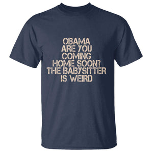 Funny Obama Joke T Shirt The Babysitter Is Weird Political Humor