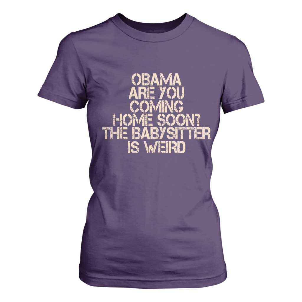 Funny Obama Joke T Shirt For Women The Babysitter Is Weird Political Humor