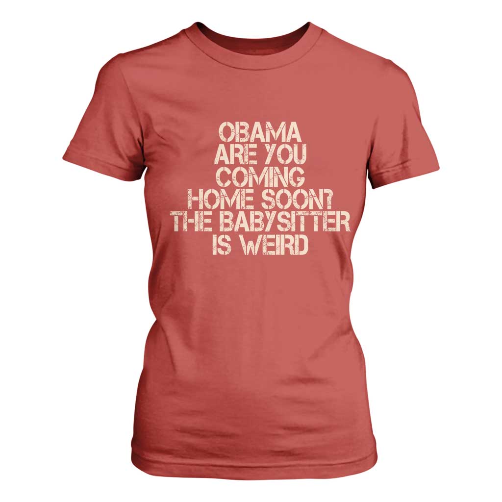 Funny Obama Joke T Shirt For Women The Babysitter Is Weird Political Humor