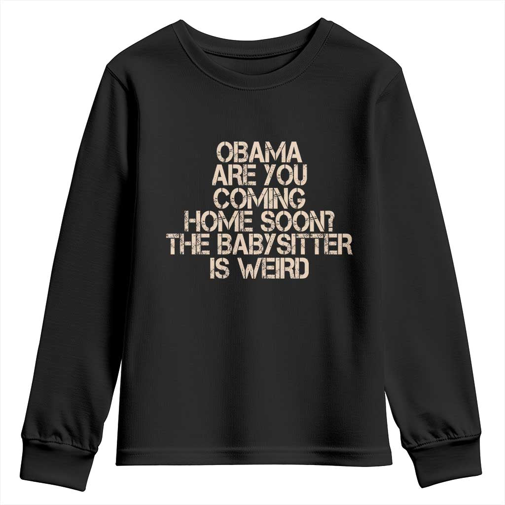 Funny Obama Joke Youth Sweatshirt The Babysitter Is Weird Political Humor TS12 Black Print Your Wear