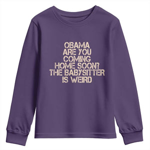 Funny Obama Joke Youth Sweatshirt The Babysitter Is Weird Political Humor