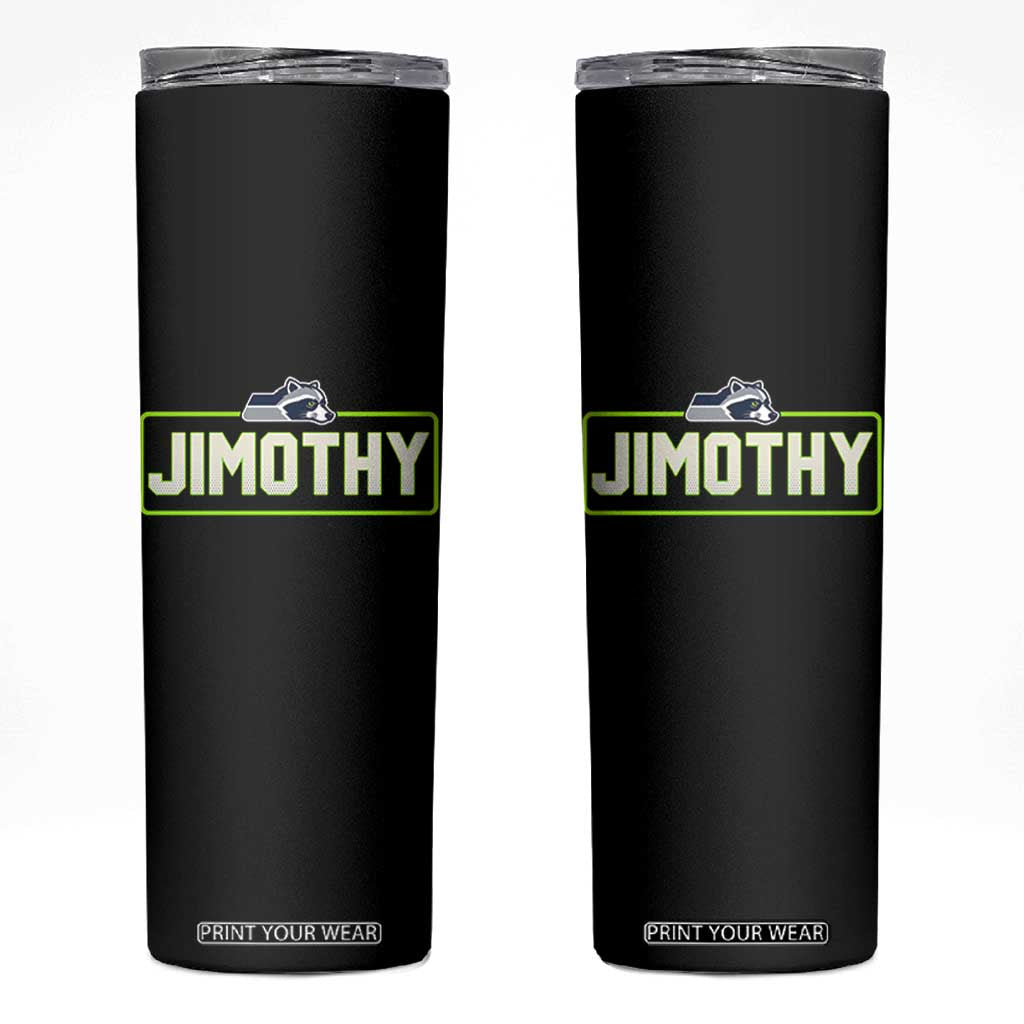 Funny Seattle Jimothy The Raccoon Skinny Tumbler Football Parody Viral Trash Panda Feral Meme TS12 Black Print Your Wear