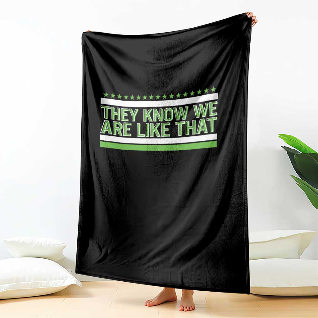 They Know We Are Like That Throw Blanket Game Day Sports Fan