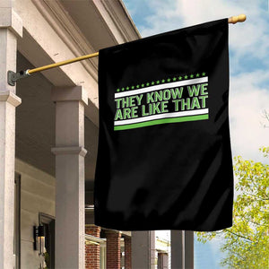 They Know We Are Like That Garden Flag Game Day Sports Fan