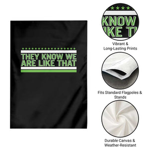 They Know We Are Like That Garden Flag Game Day Sports Fan