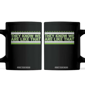 They Know We Are Like That Coffee Mug Game Day Sports Fan