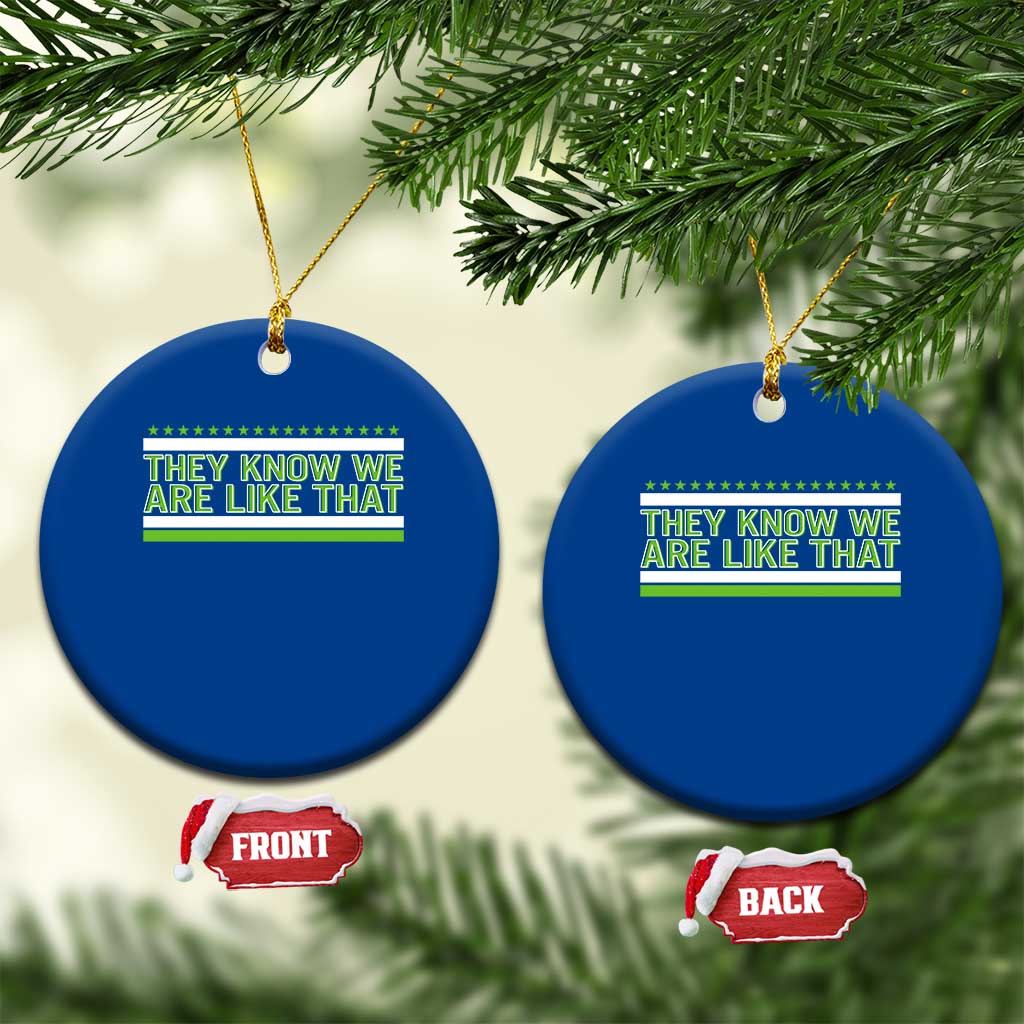 They Know We Are Like That Ceramic Ornament Game Day Sports Fan