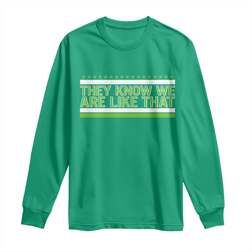 They Know We Are Like That Long Sleeve Shirt Game Day Sports Fan