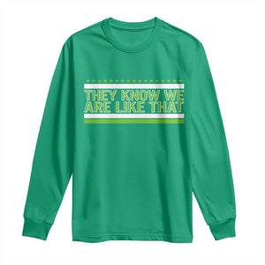 They Know We Are Like That Long Sleeve Shirt Game Day Sports Fan