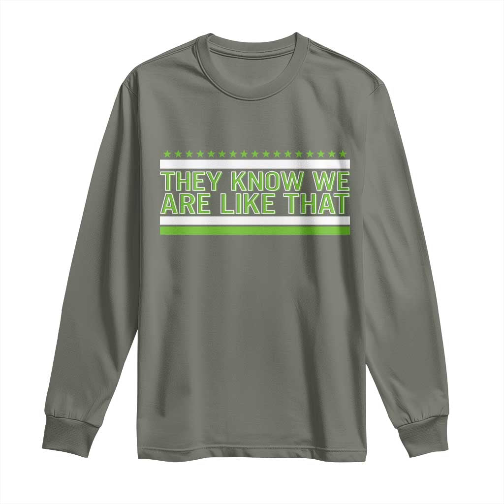 They Know We Are Like That Long Sleeve Shirt Game Day Sports Fan