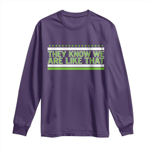 They Know We Are Like That Long Sleeve Shirt Game Day Sports Fan