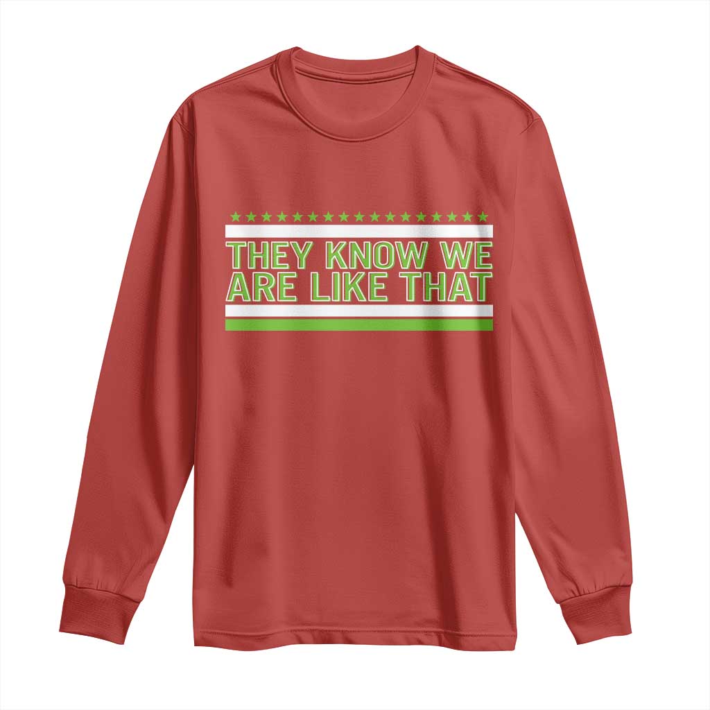 They Know We Are Like That Long Sleeve Shirt Game Day Sports Fan