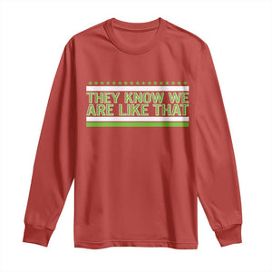 They Know We Are Like That Long Sleeve Shirt Game Day Sports Fan