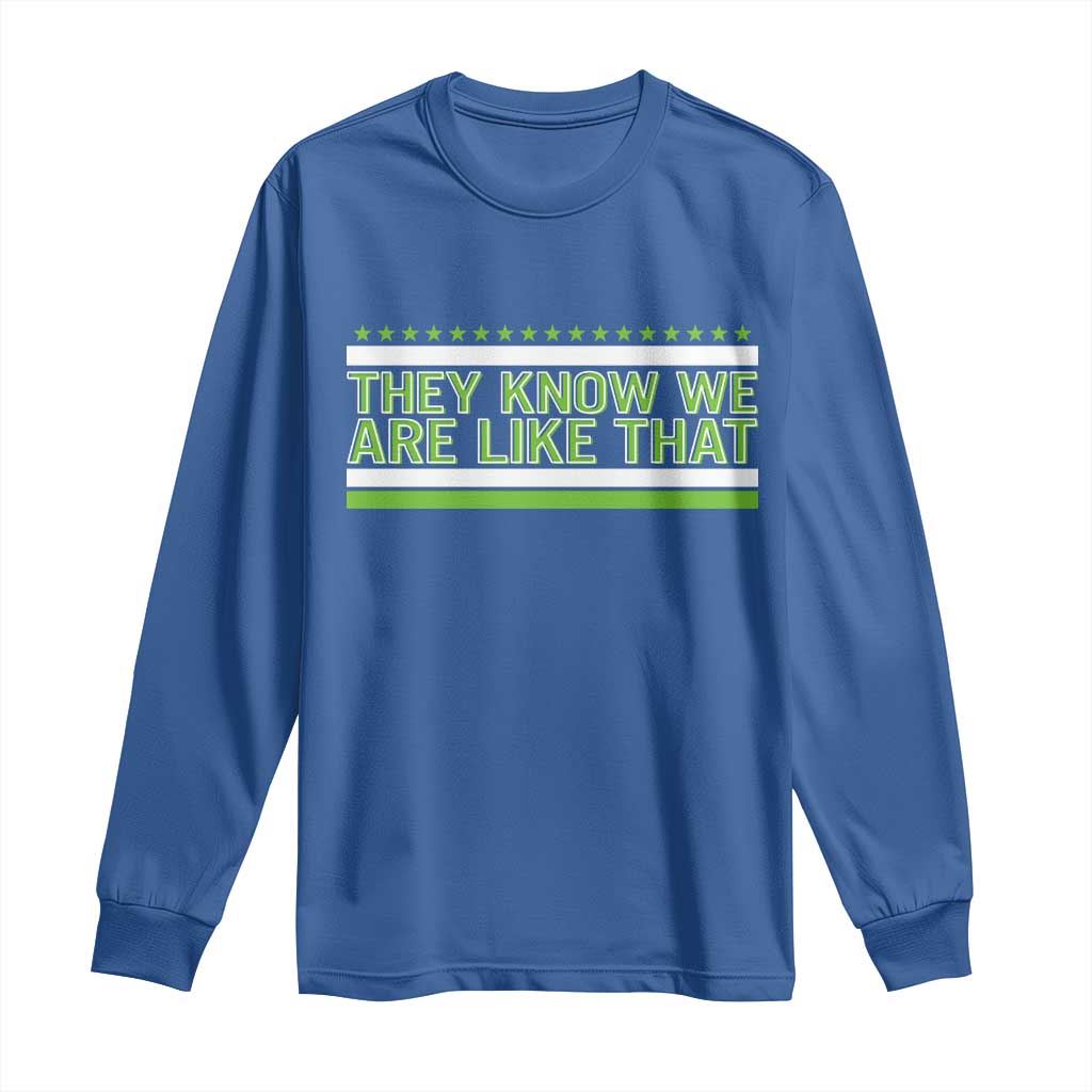 They Know We Are Like That Long Sleeve Shirt Game Day Sports Fan TS12 Royal Blue Print Your Wear