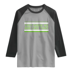 They Know We Are Like That Raglan Shirt Game Day Sports Fan