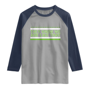 They Know We Are Like That Raglan Shirt Game Day Sports Fan