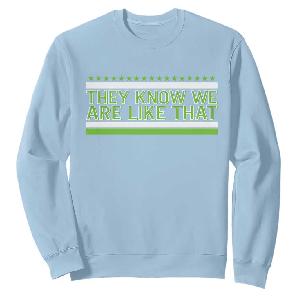 They Know We Are Like That Sweatshirt Game Day Sports Fan