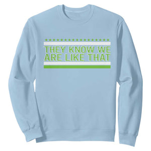 They Know We Are Like That Sweatshirt Game Day Sports Fan