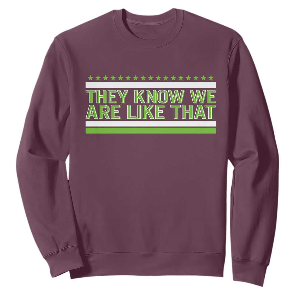They Know We Are Like That Sweatshirt Game Day Sports Fan