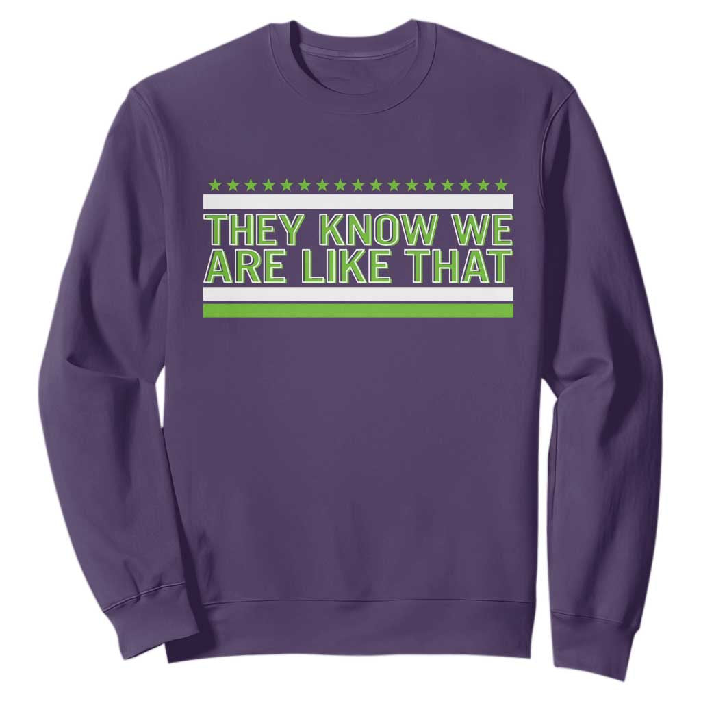 They Know We Are Like That Sweatshirt Game Day Sports Fan