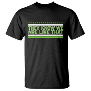 They Know We Are Like That T Shirt Game Day Sports Fan