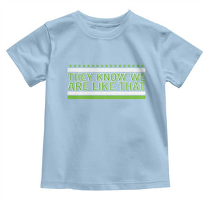 They Know We Are Like That Toddler T Shirt Game Day Sports Fan