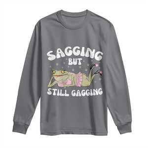 Funny Sagging But Still Gagging Long Sleeve Shirt Sarcastic Frog Humor TS12 Charcoal Print Your Wear