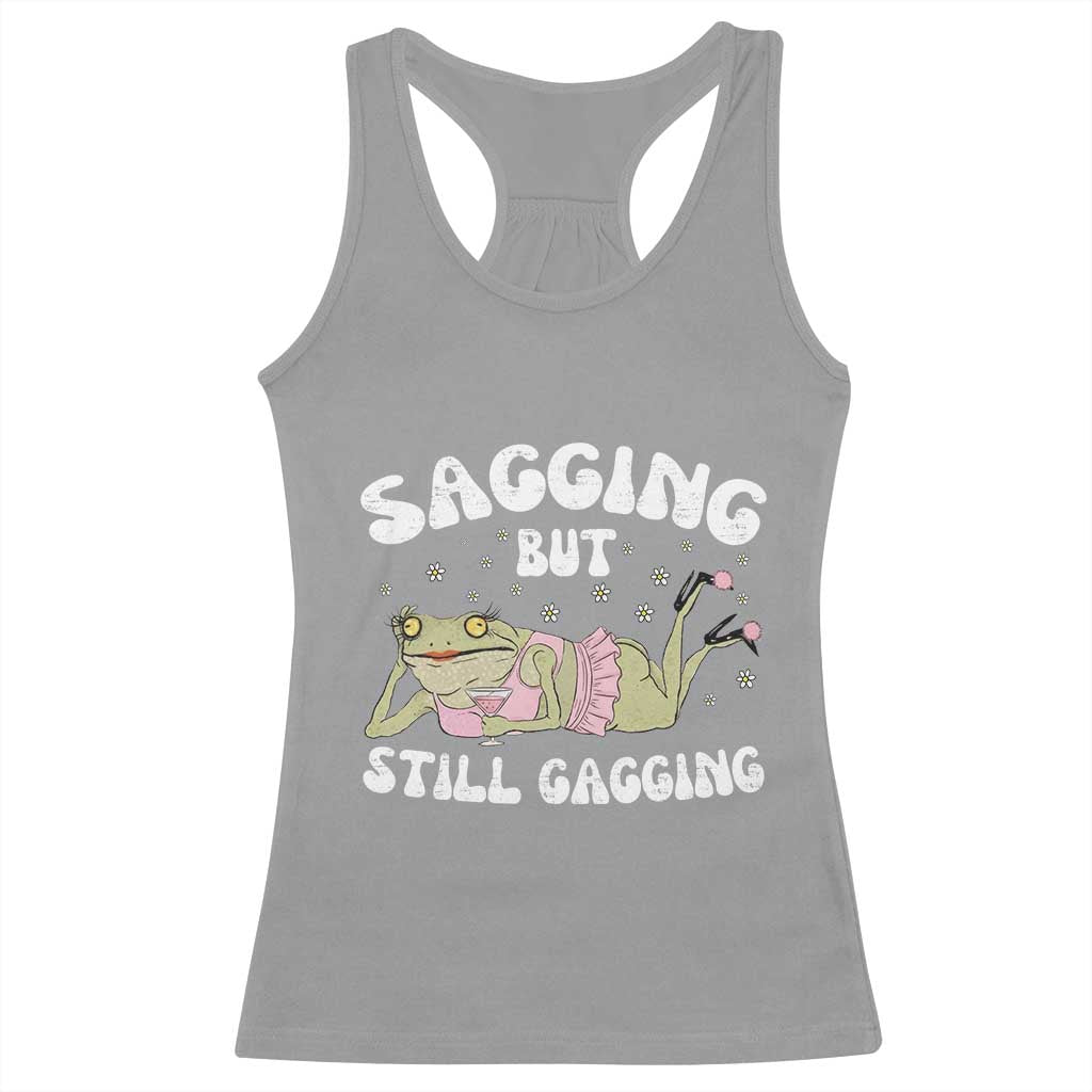 Funny Sagging But Still Gagging Racerback Tank Top Sarcastic Frog Humor TS12 Sport Gray Print Your Wear