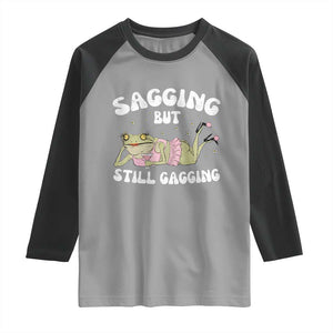 Funny Sagging But Still Gagging Raglan Shirt Sarcastic Frog Humor TS12 Sport Gray Black Print Your Wear
