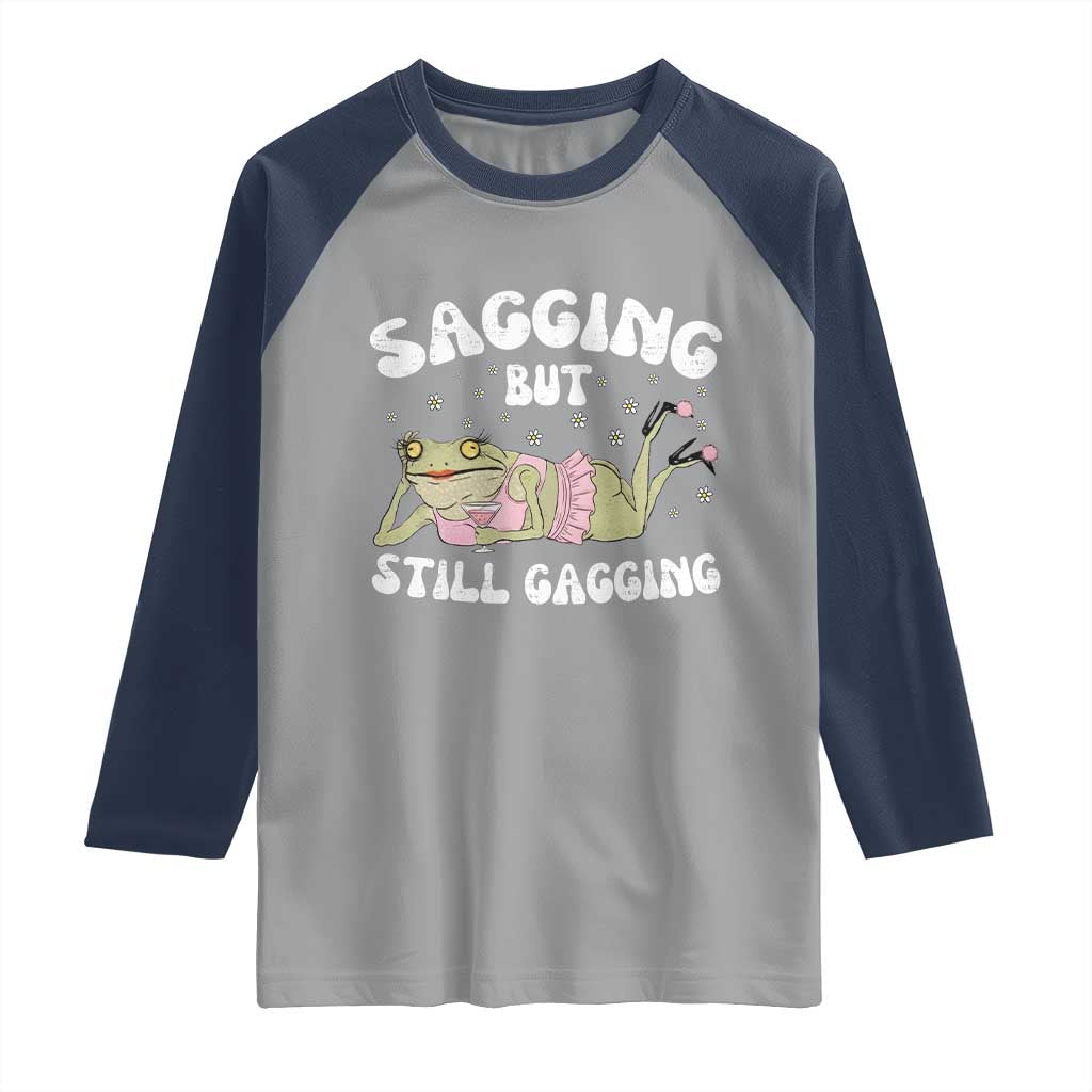 Funny Sagging But Still Gagging Raglan Shirt Sarcastic Frog Humor TS12 Sport Gray Navy Print Your Wear