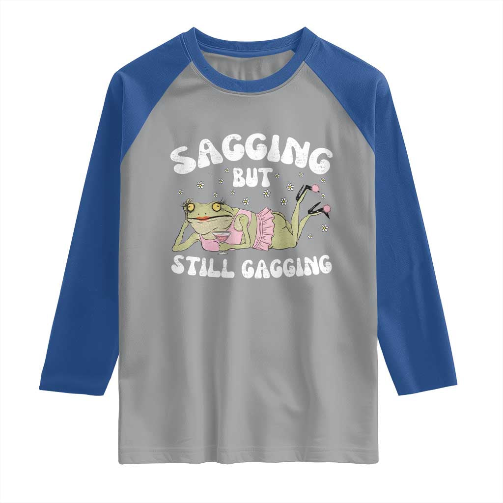 Funny Sagging But Still Gagging Raglan Shirt Sarcastic Frog Humor TS12 Sport Gray Royal Print Your Wear
